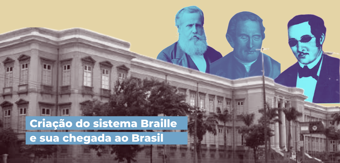 Criação do sistema Braille e sua chega ao Brasil