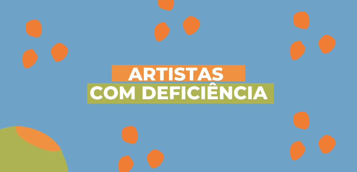 Conheça três artistas com deficiência
