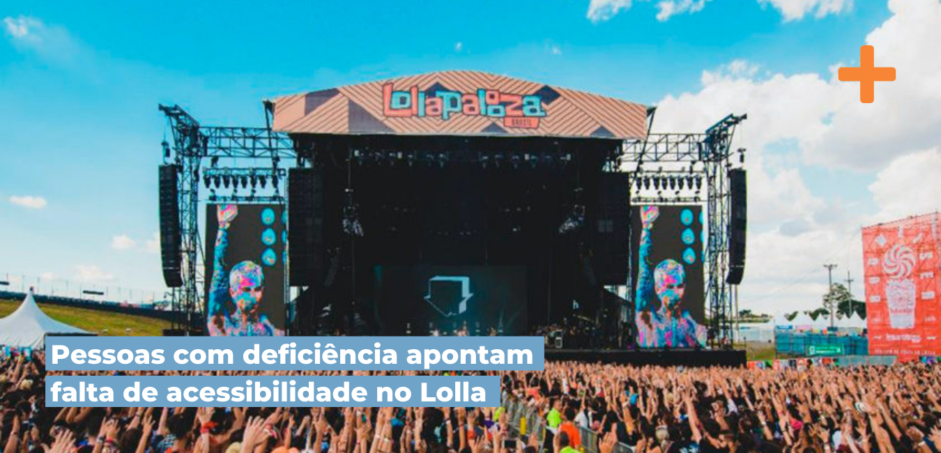 Pessoas com deficiência apontam falta de acessibilidade no Lolla